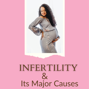 INFERTILITY AND ITS MAJOR CAUSES
